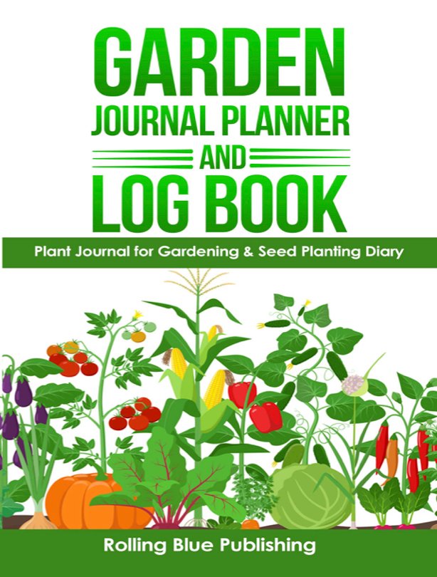 gardening journal: weekly gardening log and journal garden planner